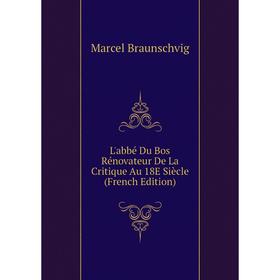 

Книга L'abbé Du Bos Rénovateur De La Critique Au 18E Siècle