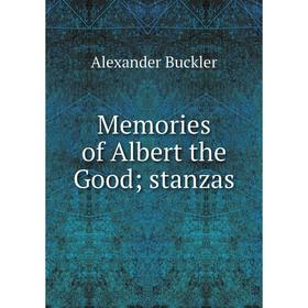 

Книга Memories of Albert the Good; stanzas