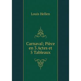 

Книга CarnavalPièce en 3 Actes et 5 Tableaux