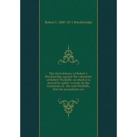 

Книга The third defence of Robert J. Breckinridge against the calumnies of Robert Wickliffe