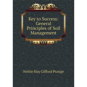 

Книга Key to Success: General Principles of Soil Management