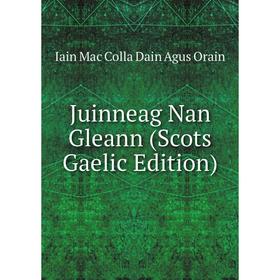 

Книга Juinneag Nan Gleann (Scots Gaelic Edition)