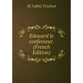 

Книга Edouard le confesseur. (French Edition)
