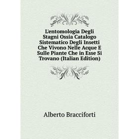 

Книга L'entomologia Degli Stagni Ossia Catalogo Sistematico Degli Insetti Che Vivono Nelle Acque E Sulle Piante Che in Esse Si Trovano
