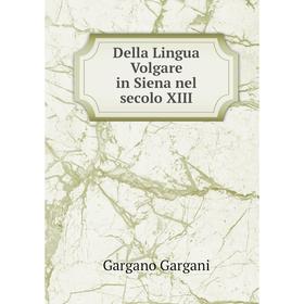

Книга Della Lingua Volgare in Siena nel secolo XIII