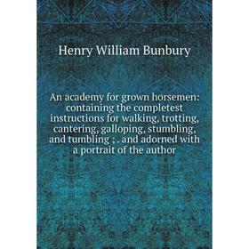 

Книга An academy for grown horsemen