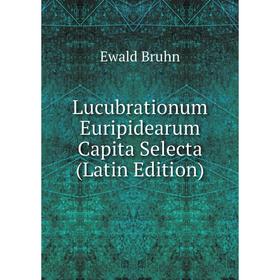 

Книга Lucubrationum Euripidearum Capita Selecta