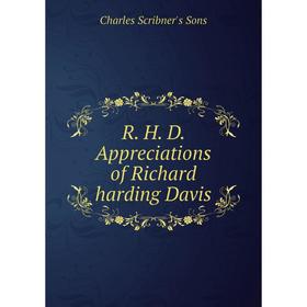 

Книга R. H. D. Appreciations of Richard harding Davis