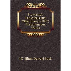 

Книга Browning's Paracelsus and Other Essays (1897) Miscellaneous Works