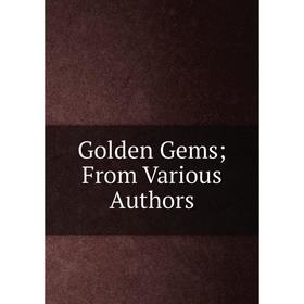 

Книга Golden Gems; From Various Authors