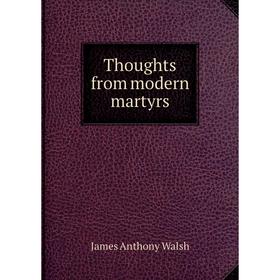 

Книга Thoughts from modern martyrs