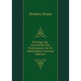 

Книга Beiträge Zur Geschichte Der Violinsonate Im 18. Jahrhundert (German Edition)