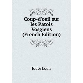 

Книга Coup-d'oeil sur les Patois Vosgiens (French Edition)