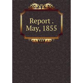 

Книга Report. May, 1855