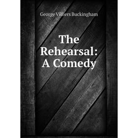 

Книга The Rehearsal: A Comedy