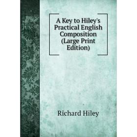 

Книга A Key to Hiley's Practical English Composition (Large Print Edition)