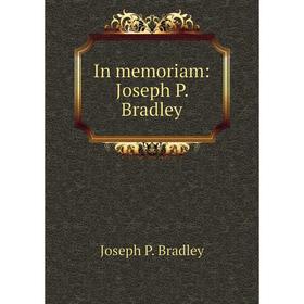 

Книга In memoriam: Joseph P. Bradley