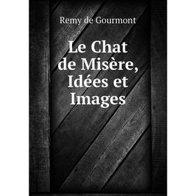 

Книга Le Chat de Misère, Idées et Images