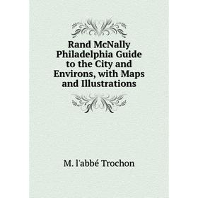 

Книга Rand McNally Philadelphia Guide to the City and Environs, with Maps and Illustrations