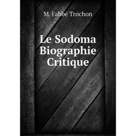 

Книга Le Sodoma Biographie Critique