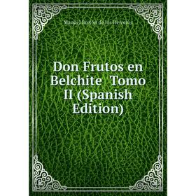 

Книга Don Frutos en Belchite Tomo II (Spanish Edition)