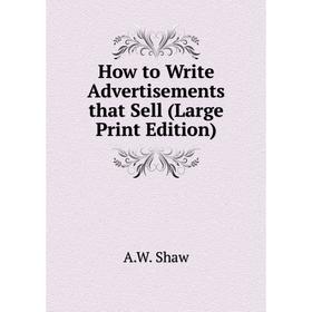 

Книга How to Write Advertisements that Sell (Large Print Edition)