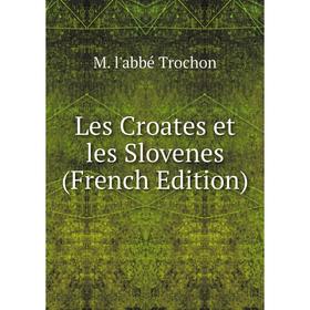 

Книга Les Croates et les Slovenes