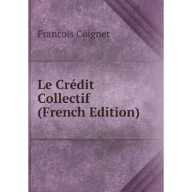 

Книга Le Crédit Collectif
