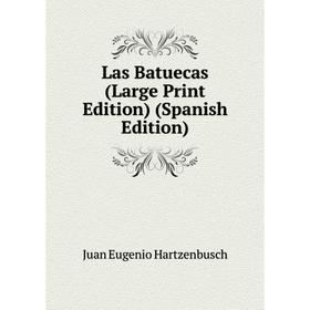 

Книга Las Batuecas (Large Print Edition)