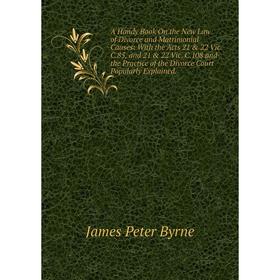

Книга A Handy Book On the New Law of Divorce and Matrimonial Causes