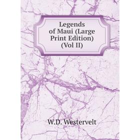 

Книга Legends of Maui (Large Print Edition) (Vol II)