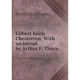 

Книга Gilbert Keith Chesterton. With an introd. by Arthur F. Thorn