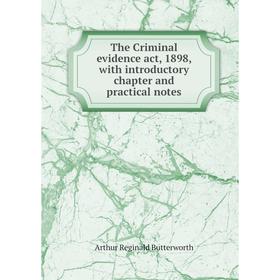 

Книга The Criminal evidence act, 1898, with introductory chapter and practical notes