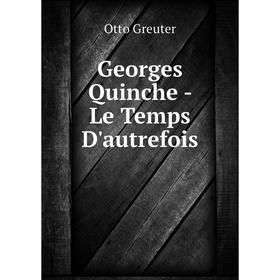 

Книга Georges Quinche - Le Temps D'autrefois
