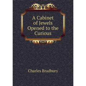 

Книга A Cabinet of Jewels Opened to the Curious