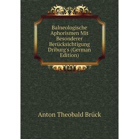 

Книга Balneologische Aphorismen Mit Besonderer Berücksichtigung Driburg's (German Edition)