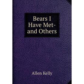 

Книга Bears I Have Met-and Others