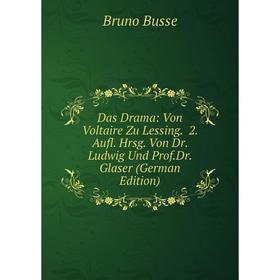 

Книга Das Drama: Von Voltaire Zu Lessing. 2. Aufl. Hrsg. Von Dr. Ludwig Und Prof.Dr. Glaser (German Edition)