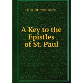 

Книга A Key to the Epistles of St. Paul