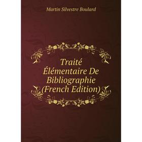 

Книга Traité Élémentaire De Bibliographie (French Edition)