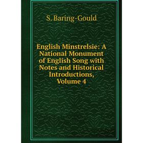 

Книга English Minstrelsie: A National Monument of English Song with Notes and Historical Introductions, Volume 4
