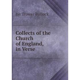 

Книга Collects of the Church of England, in Verse