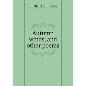 

Книга Autumn winds, and other poems