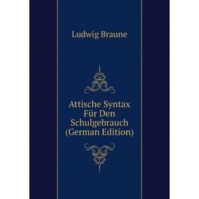 

Книга Attische Syntax Für Den Schulgebrauch (German Edition)