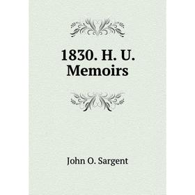 

Книга 1830. H. U. Memoirs