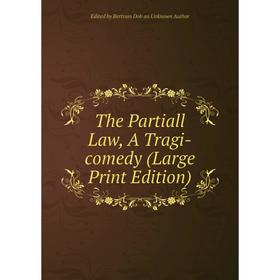 

Книга The Partiall Law, A Tragi-comedy (Large Print Edition)