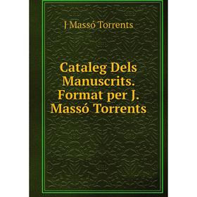 

Книга Cataleg Dels Manuscrits. Format per J. Massó Torrents