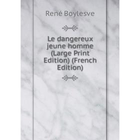 

Книга Le dangereux jeune homme (Large Print Edition)