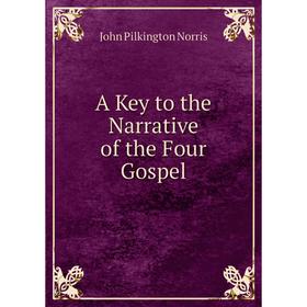 

Книга A Key to the Narrative of the Four Gospel