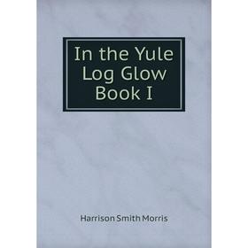 

Книга In the Yule Log Glow Book I